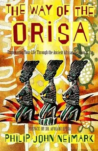 The Way of Orisa: Empowering Your Life Through the Ancient African Religion of Ifa — photo 2