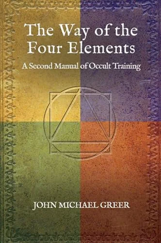The Way of the Four Elements: A Second Manual of Occult Training