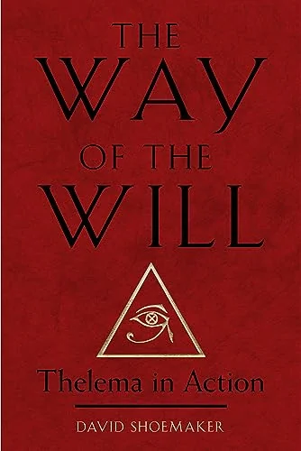 The Way of the Will: Thelema in Action