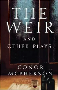 The Weir and Other Plays — photo 2