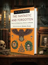 The Weiser Book of the Fantastic and Forgotten: Tales of the Supernatural, Strange, and Bizarre — photo 1
