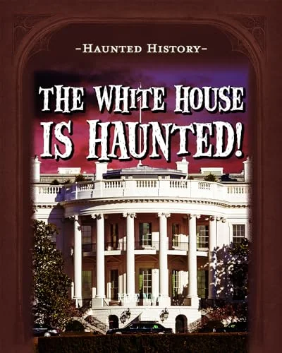 The White House Is Haunted! Morrison, Marie