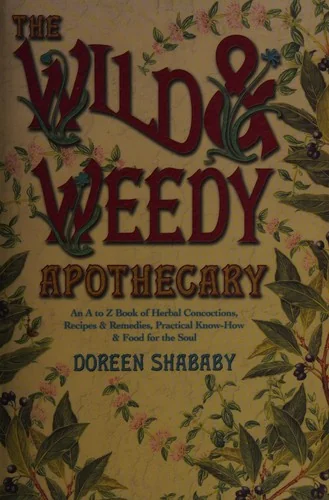 The Wild & Weedy Apothecary: An A to Z Book of Herbal Concoctions, Recipes & Remedies, Practical Know-How & Food for the Soul — photo 3