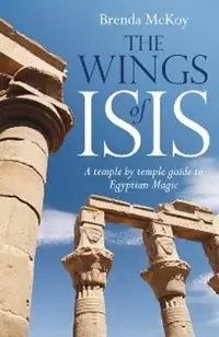 The Wings of Isis: A Temple by Temple Guide to the Magic and Ritual of Egypt — photo 2