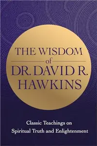 The Wisdom of Dr. David R. Hawkins: Classic Teachings on Spiritual Truth and Enlightenment — photo 2
