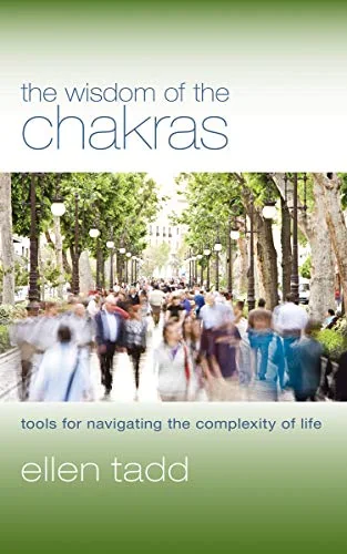 The Wisdom of the Chakras: Tools for Navigating the Complexity of Life — photo 3