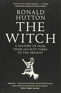 The Witch: A History of Fear, from Ancient Times to the Present — photo 2