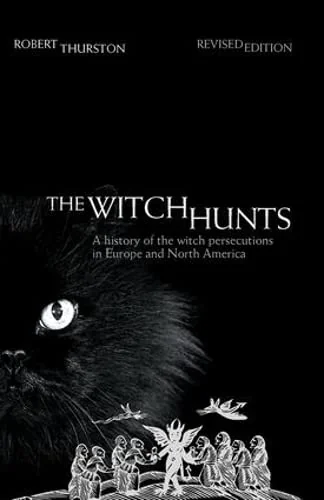 The Witch Hunts: A History of the Witch Persecutions in Europe and North America