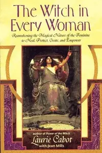 The Witch in Every Woman: Reawakening the Magical Nature of the Feminine to Heal, Protect, Create, and Empower — photo 2