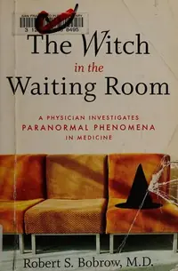 The Witch in the Waiting Room: A Physician Examines Paranormal Phenomena in Medicine — photo 2