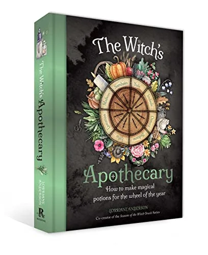 The Witch's Apothecary: Seasons of the Witch: Learn How to Make Magical Potions Around the Wheel of the Year to Improve Your Physical and Spiritual Well-B Anderson, Lorriane