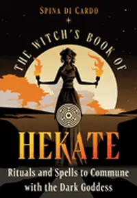 The Witch's Book of Hekate: Rituals and Spells to Commune with the Dark Goddess — photo 2
