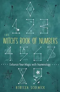 The Witch's Book of Numbers: Enhance Your Magic with Numerology Scolnick, Rebecca — photo 2