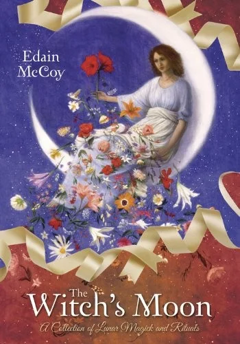The Witch's Moon: A Collection of Lunar Magick and Rituals