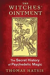 The Witches' Ointment: The Secret History of Psychedelic Magic — photo 2