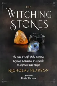 The Witching Stones: The Lore and Craft of the Essential Crystals, Gemstones, and Minerals to Empower Your Magic — photo 2