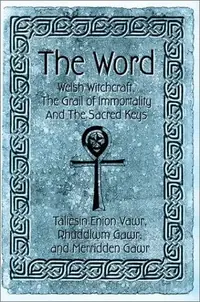 The Word: Welsh Witchcraft, The Grail of Immortality And The Sacred Keys — photo 2