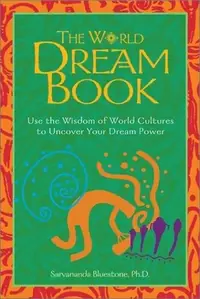 The World Dream Book: Use the Wisdom of World Cultures to Uncover Your Dream Power (Original) — photo 2