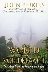 The World Is as You Dream It: Teachings from the Amazon and Andes (Original) — photo 2