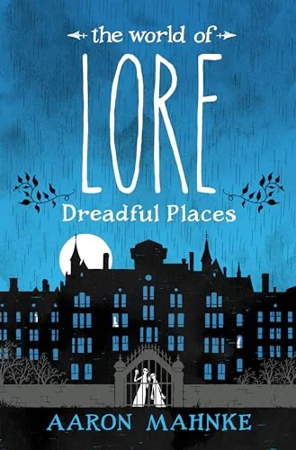 The World of Lore: Dreadful Places Mahnke, Aaron
