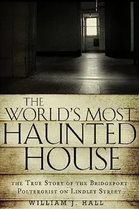 The World's Most Haunted House: The True Story of the Bridgeport Poltergeist on Lindley Street — photo 2