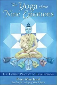 The Yoga of the Nine Emotions: The Tantric Practice of Rasa Sadhana — photo 2