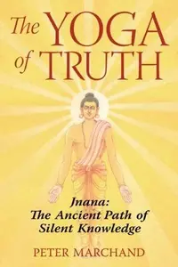The Yoga of Truth: Jnana: The Ancient Path of Silent Knowledge — photo 2