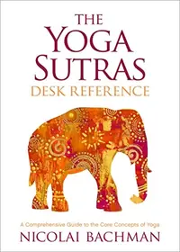 The Yoga Sutras Desk Reference: A Comprehensive Guide to the Core Concepts of Yoga — photo 2
