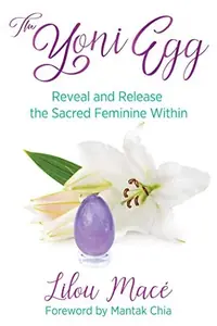 The Yoni Egg: Reveal and Release the Sacred Feminine Within — photo 2