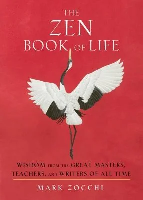 The Zen Book of Life: Wisdom from the Great Masters, Teachers, and Writers of All Time — photo 3