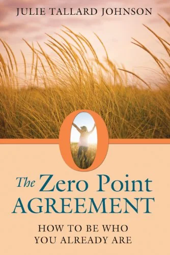 The Zero Point Agreement: How to Be Who You Already Are