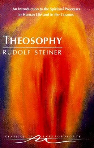 Theosophy: An Introduction to the Spiritual Processes in Human Life and in the Cosmos (Cw 9)