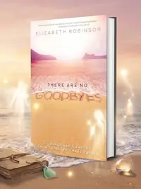 There Are No Goodbyes: Guidance and Comfort From Those Who Have Passed — photo 1