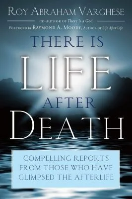 There Is Life After Death: Compelling Reports from Those Who Have Glimpsed the After-Life — photo 3