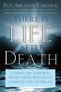 There Is Life After Death: Compelling Reports from Those Who Have Glimpsed the After-Life — photo 2