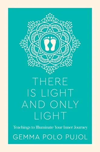 There Is Light and Only Light: Teachings to Illuminate Your Inner Journey — photo 3