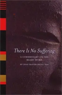 There is No Suffering: A Commentary on the Heart Sutra — photo 2