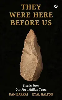 They Were Here Before Us: Stories from the First Million Years — photo 2