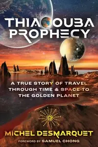 Thiaoouba Prophecy: A True Story of Travel Through Time and Space to the Golden Planet (Edition, New of the Classic) — photo 2