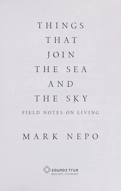 Things That Join the Sea and the Sky: Field Notes on Living — dewey-pub:Sounds True