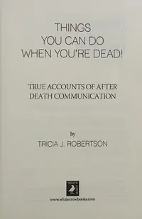 Things You Can Do When You're Dead!: True Accounts of After Death Communication — photo 2