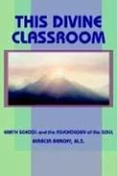 This Divine Classroom: Earth School and the Psychology of the Soul — dewey-133