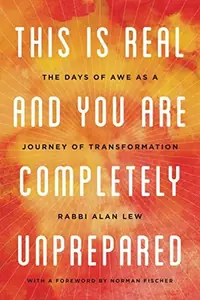 This Is Real and You Are Completely Unprepared: The Days of Awe as a Journey of Transformation — photo 2