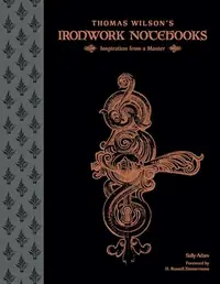 Thomas Wilson's Ironwork Notebooks: Inspiration from a Master — photo 2