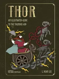 Thor: An Illustrated Guide to the Thunder God Lee, L Dean — photo 2