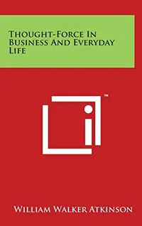 Thought-Force in Business and Everyday Life — photo 2