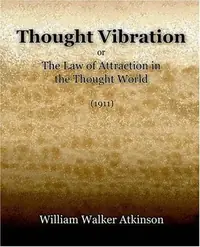 Thought Vibration or The Law of Attraction in the Thought World (1921) — photo 2