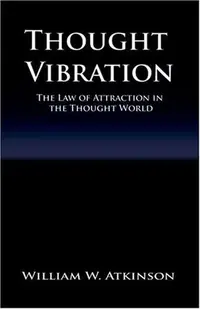 Thought Vibration or the Law of Attraction in the Thought World — photo 2
