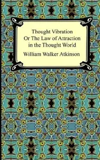 Thought Vibration, or The Law of Attraction in the Thought World — photo 2