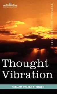 Thought Vibration or the Law of Attraction in the Thought World — photo 2
